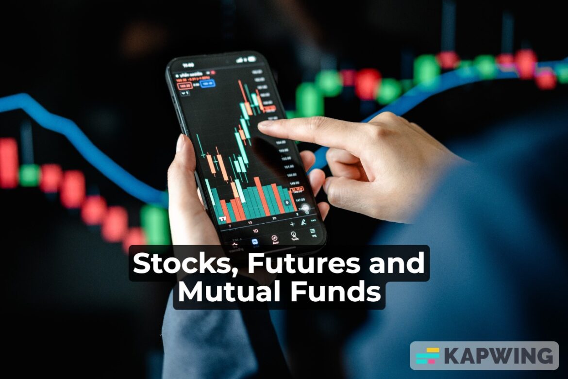 Understand what stocks, futures and mutual funds are, also how it works